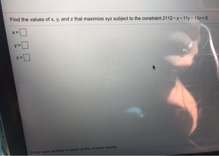 Solved Find the values of x, y, and z that maximize xyz | Chegg.com