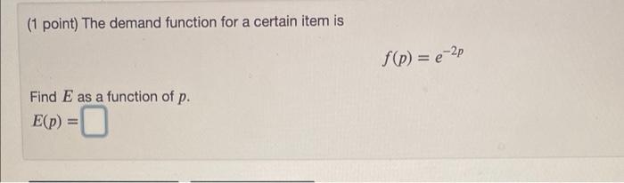 Solved (1 point) The demand function for a certain item is | Chegg.com