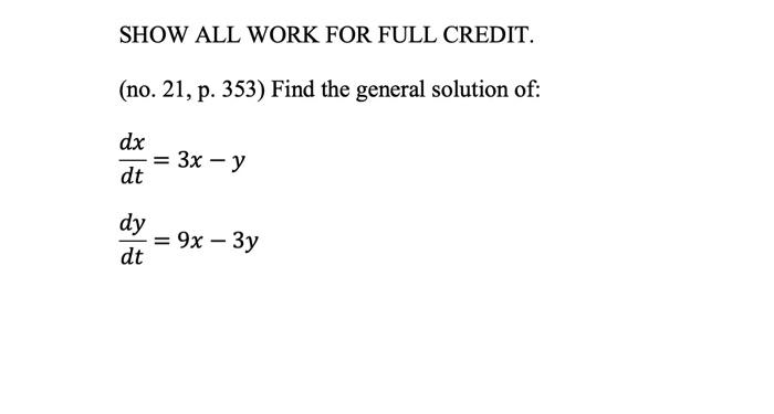Solved SHOW ALL WORK FOR FULL CREDIT. (no. 21, p. 353) Find | Chegg.com