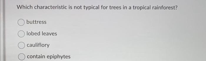 Solved Which characteristic is not typical for trees in a | Chegg.com