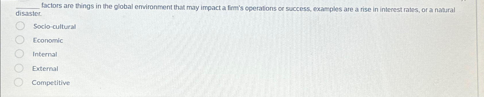 Solved factors are things in the global environment that may | Chegg.com