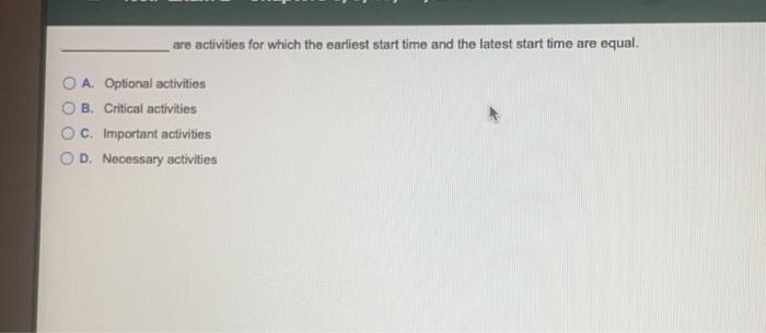 solved-are-activities-for-which-the-earliest-start-time-and-chegg