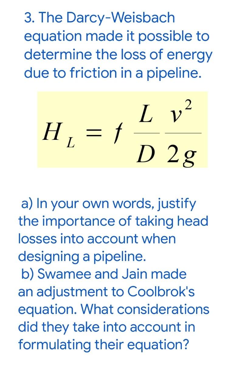 Solved 3. The DarcyWeisbach equation made it possible to