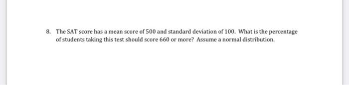 Solved 8. The SAT score has a mean score of 500 and standard | Chegg.com