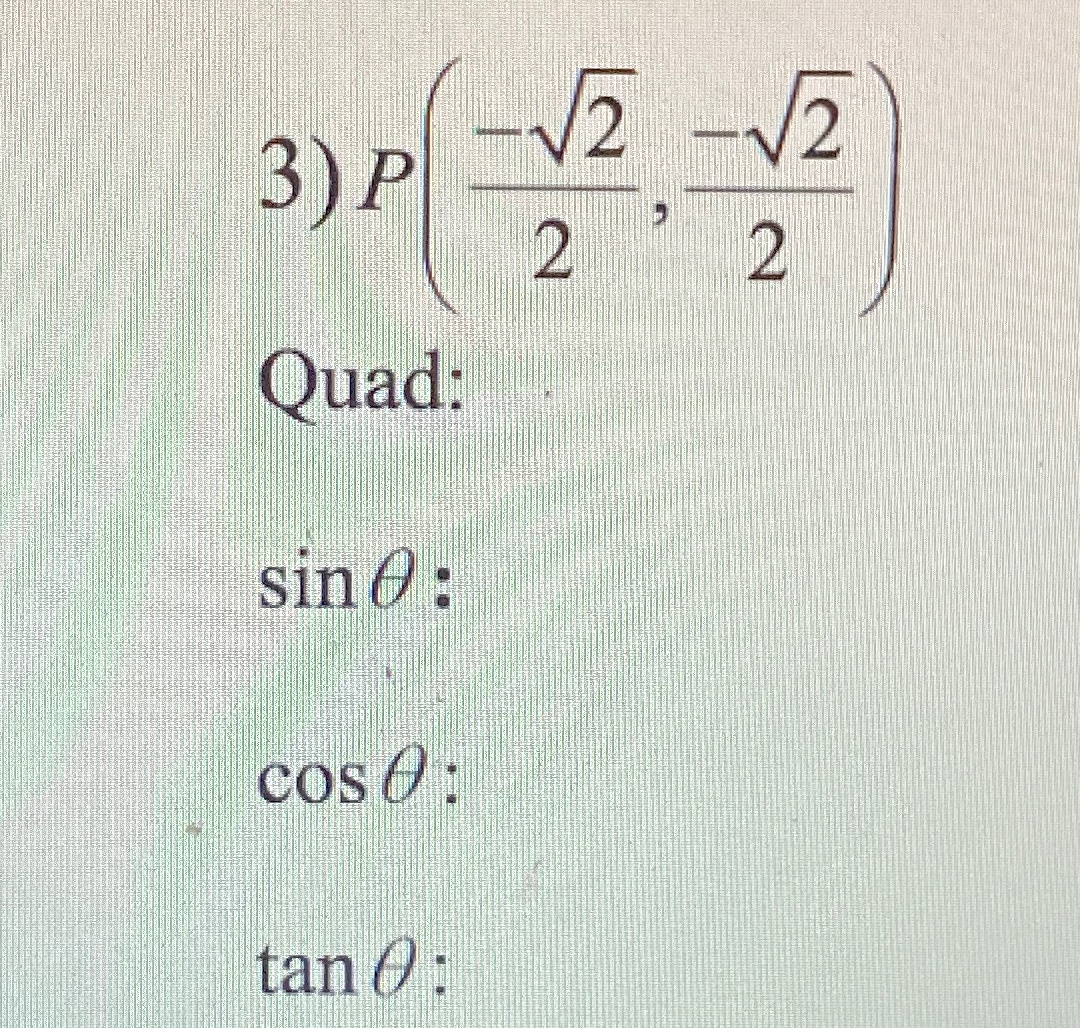 Solved P(-222,-222)Quad:sinθ ﻿:cosθ ﻿:tanθ: | Chegg.com