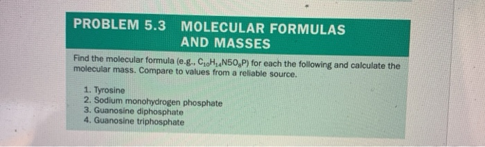 Solved PROBLEM 5.3 MOLECULAR FORMULAS AND MASSES Find the | Chegg.com