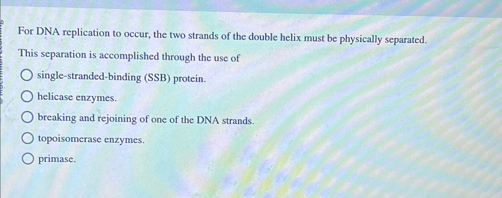 Solved For DNA replication to occur, the two strands of the | Chegg.com