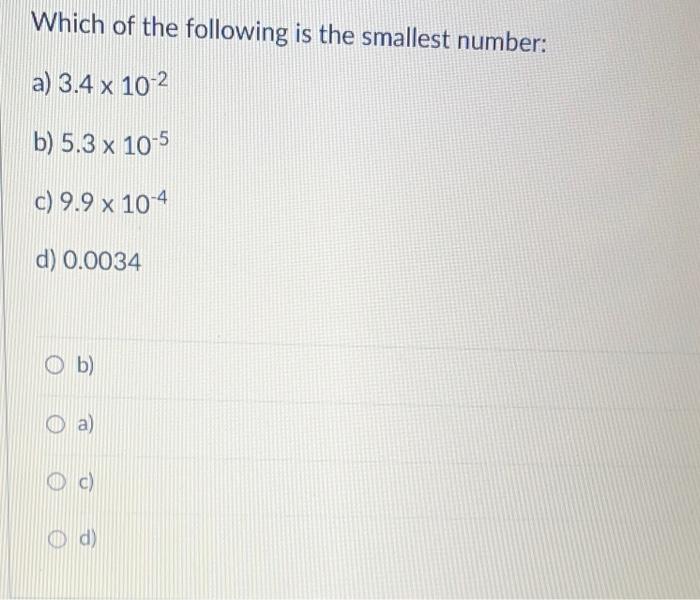 Solved Which of the following is the smallest number: a) 3.4 | Chegg.com