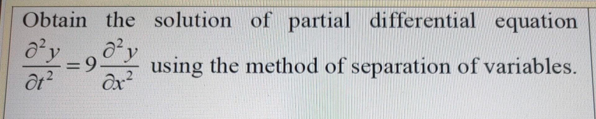 Solved Obtain the solution of partial differential equation | Chegg.com