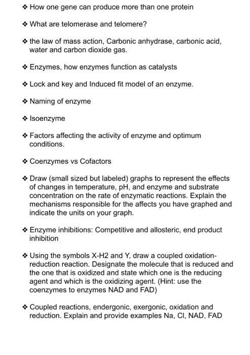 \( * \) How one gene can produce more than one protein
* What are telomerase and telomere?
\( \$ \) the law of mass action, C