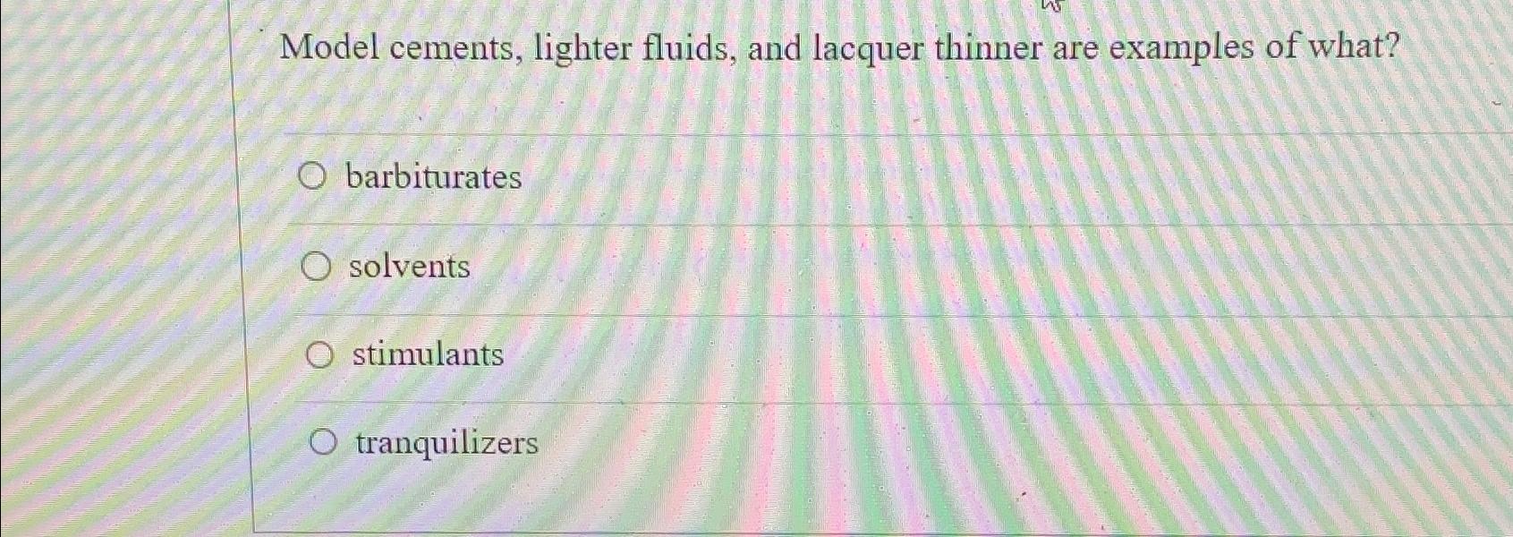 Solved Model cements, lighter fluids, and lacquer thinner