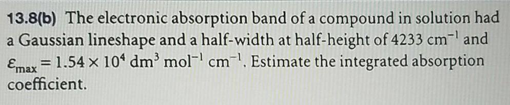 Solved 13.8(b) The electronic absorption band of a compound | Chegg.com