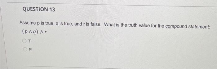 Solved Assume p is true, q is true, and r is false. What is | Chegg.com