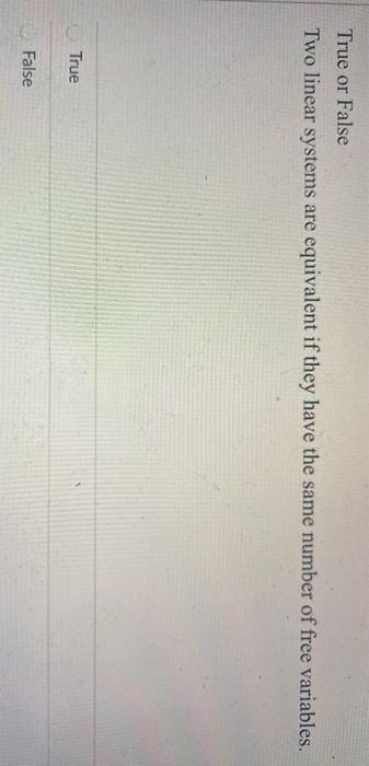 Solved True or False Two linear systems are equivalent if | Chegg.com