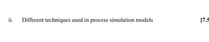 Solved Ii. Different Techniques Used In Process Simulation | Chegg.com