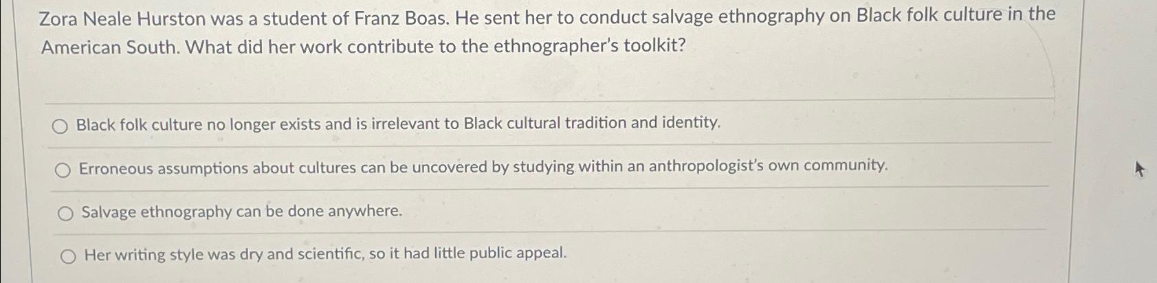 Solved Zora Neale Hurston was a student of Franz Boas. He | Chegg.com