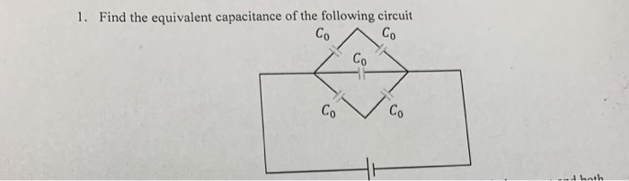 Solved 1. Find The Equivalent Capacitance Of The Following | Chegg.com