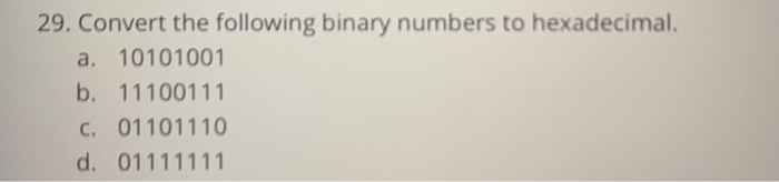 Solved 29. Convert the following binary numbers to | Chegg.com