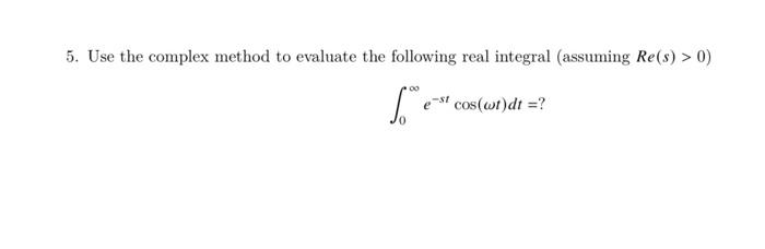 5. Use the complex method to evaluate the following | Chegg.com