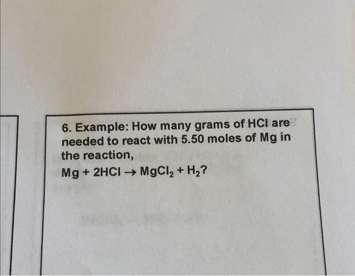 Solved 6. Example: How many grams of HCl are needed to react | Chegg.com