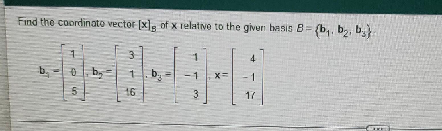 Solved Find the coordinate vector [x]B of x relative to the | Chegg.com
