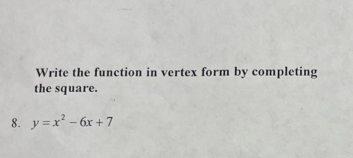 Solved Write the function in vertex form by completing the | Chegg.com