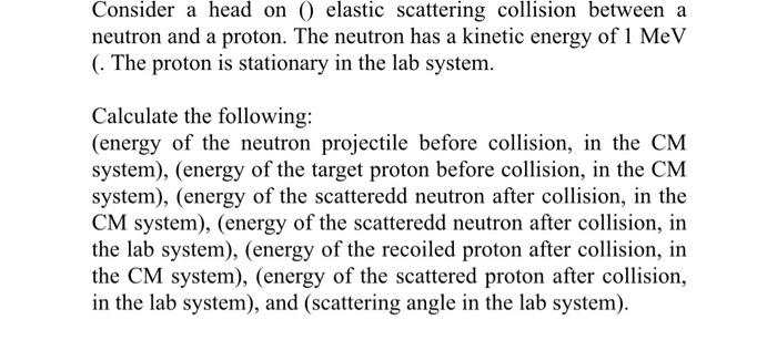 Solved Consider a head on ( elastic scattering collision | Chegg.com