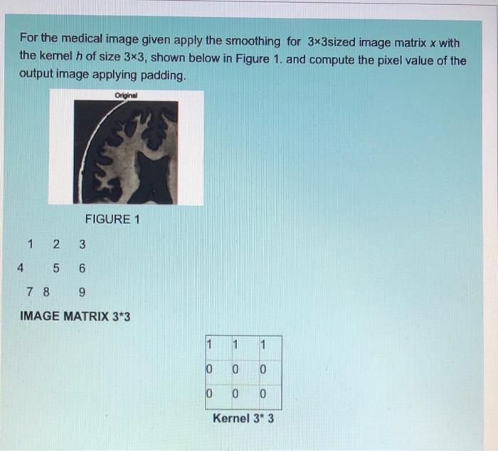 Solved For the medical image given apply the smoothing for | Chegg.com