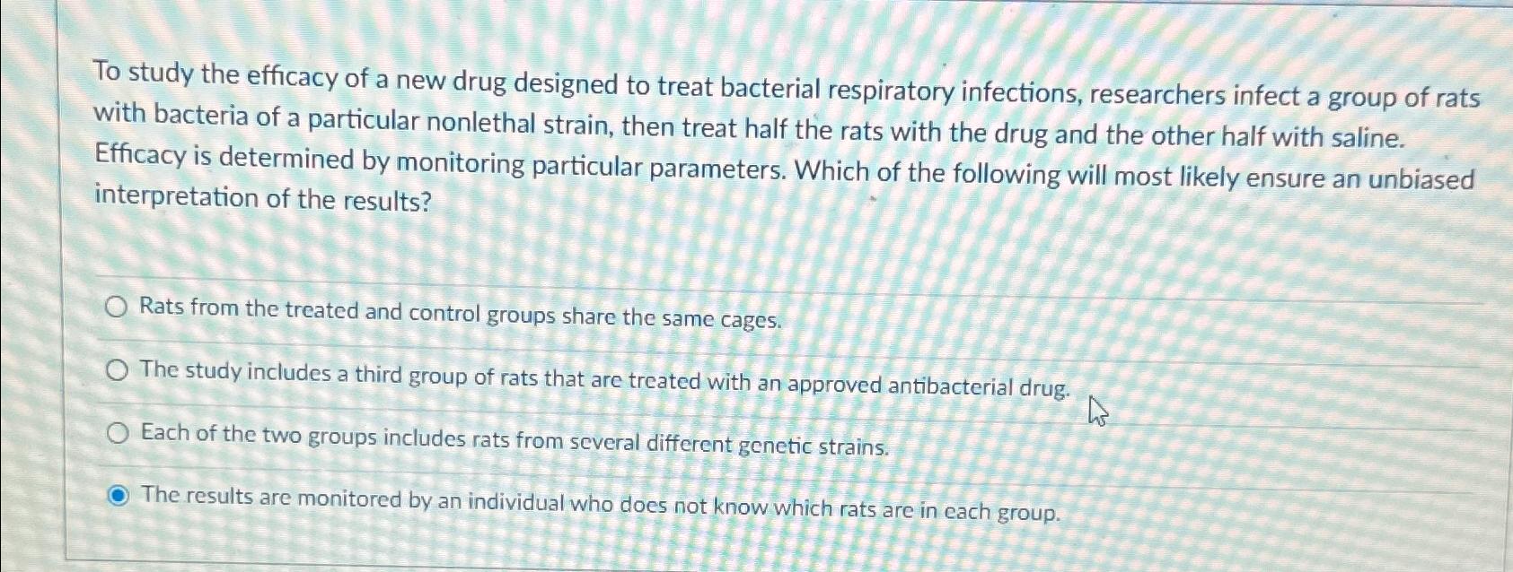 Solved To study the efficacy of a new drug designed to treat | Chegg.com