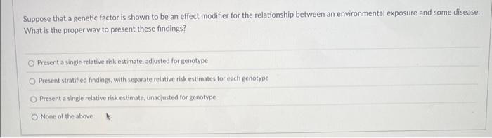 Solved Suppose that a genetic factor is shown to be an | Chegg.com