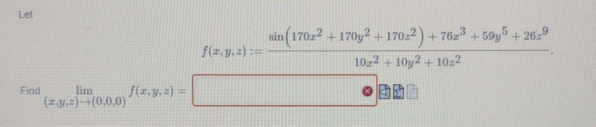 \[ f(x, y, z):=\frac{\sin \left(170 x^{2}+170 y^{2}+170 z^{2}\right)+76 x^{3}+59 y^{5}+26 z^{9}}{10 x^{2}+10 y^{2}+10 z^{2}}