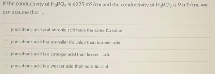 Solved If the conductivity of H3PO4 is 6225 mS/cm and the | Chegg.com