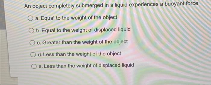 Solved An object completely submerged in a liquid | Chegg.com