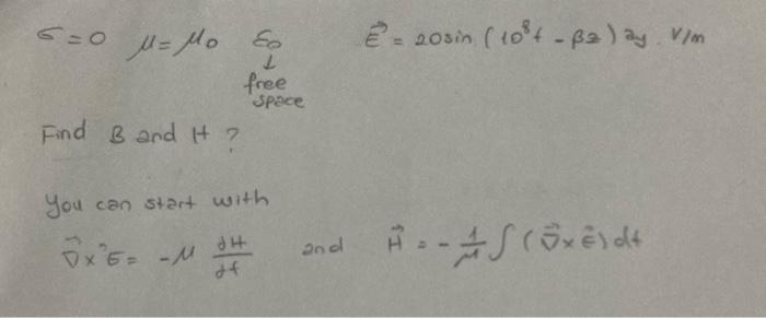 Solved σ=0μ=μ0i free space E=20sin(108f−β2)ay⋅v/m Find B | Chegg.com