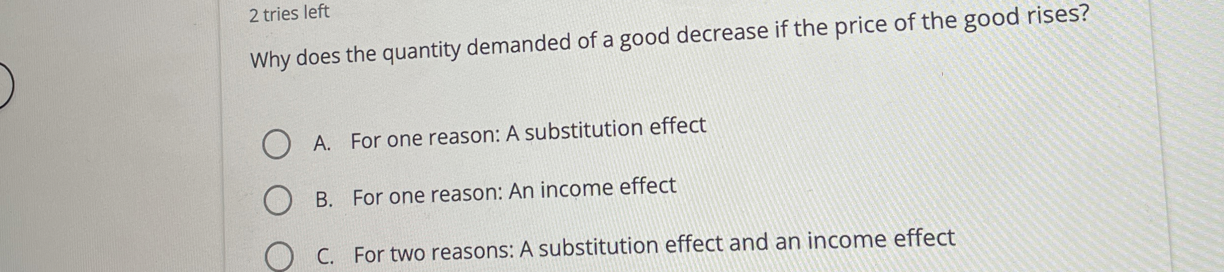 Solved 2 ﻿tries leftWhy does the quantity demanded of a good | Chegg.com