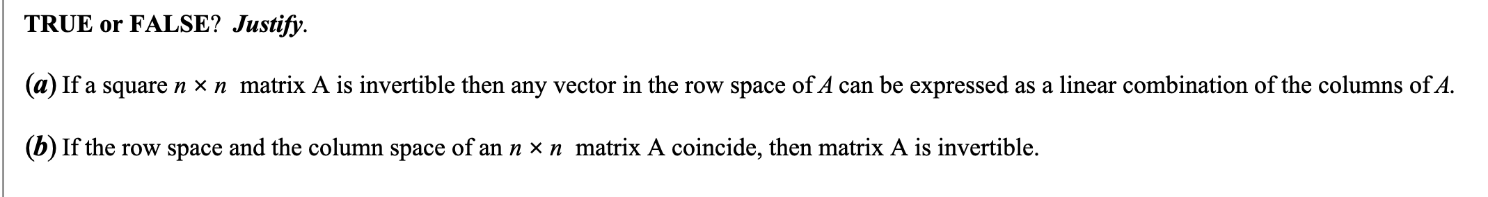 Solved TRUE or FALSE Justify. a If a square n n matrix A