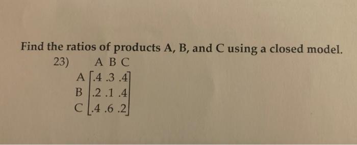 Solved Find The Ratios Of Products A, B, And C Using A | Chegg.com