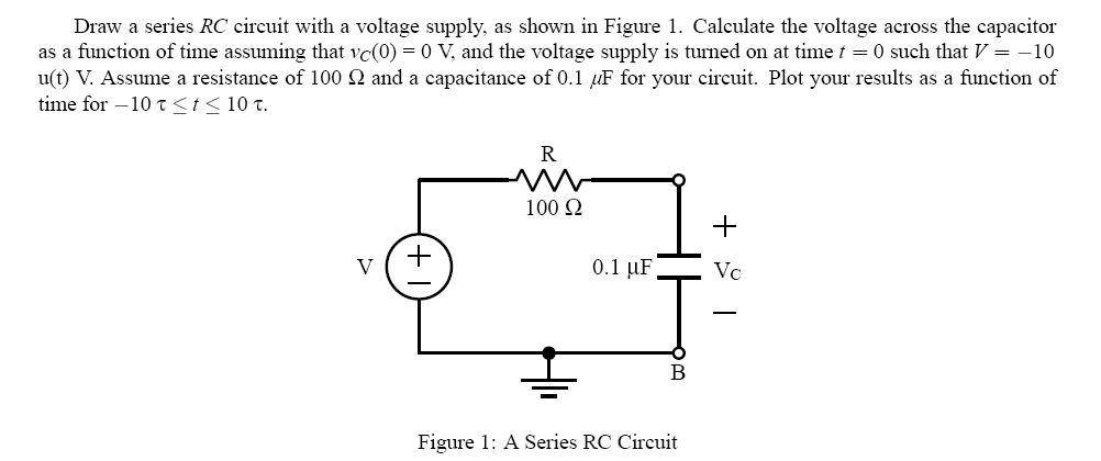 Voltage In Rc Circuit Solved Draw a series RC circuit with a voltage supply, as | Chegg.com