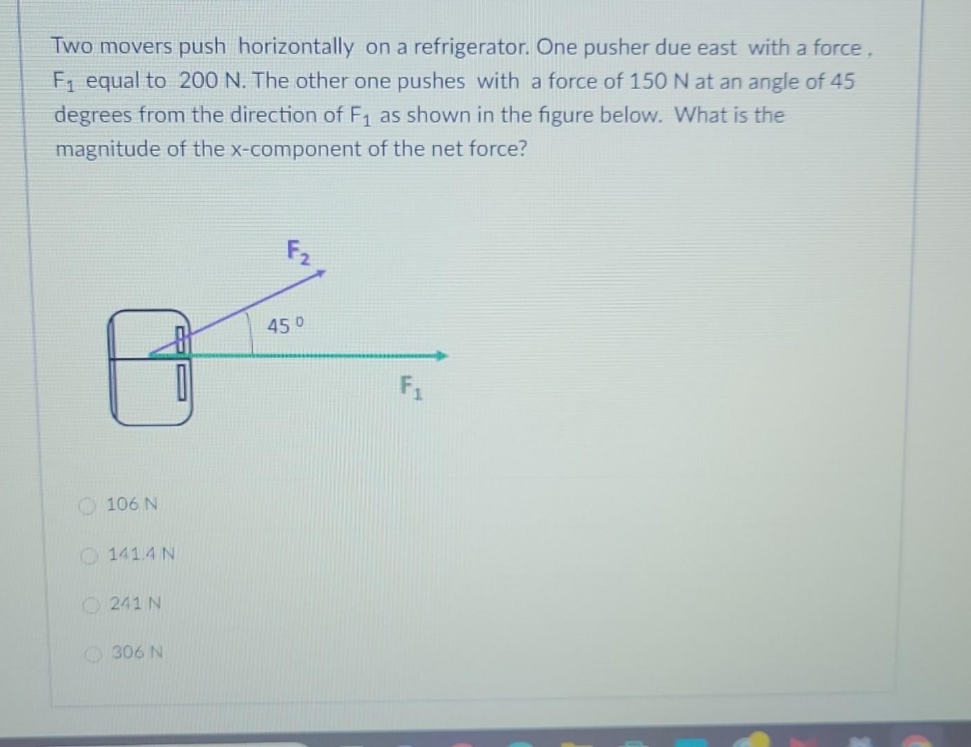 Solved Two movers push horizontally on a refrigerator. One