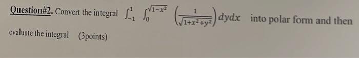 Solved Question\#2. Convert the integral | Chegg.com