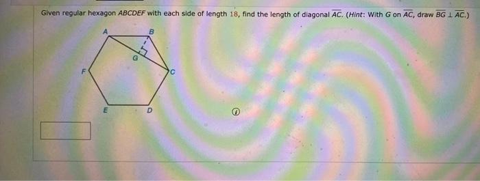 Solved Given Regular Hexagon ABCDEF With Each Side Of Length | Chegg.com