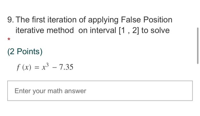 Solved 9. The first iteration of applying False Position | Chegg.com