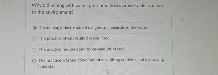 Why did mining with water-pressured hoses prove so | Chegg.com