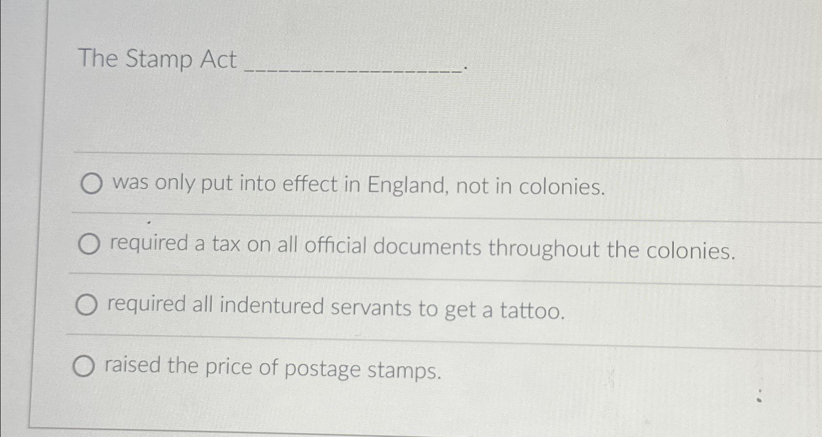 Solved The Stamp Actwas only put into effect in England not