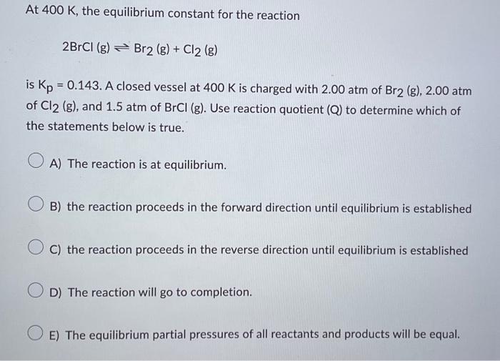 Solved At 400 K, The Equilibrium Constant For The Reaction | Chegg.com