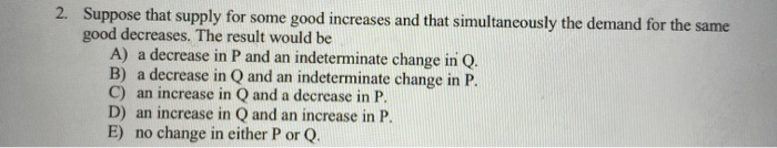 suppose that supply increases and demand decreases.... Solved 2. Suppose that supply for some good increases and | Chegg.com