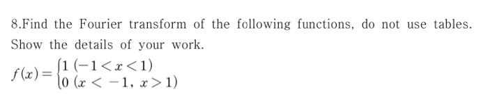 Solved 8.Find The Fourier Transform Of The Following | Chegg.com