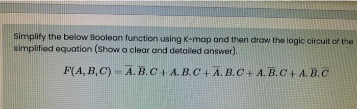 Solved Simplify the below Boolean function using K-map and | Chegg.com