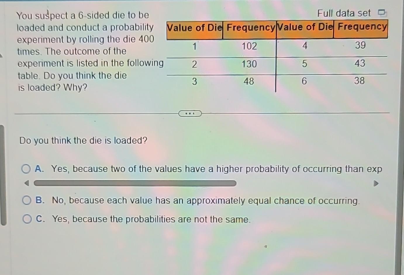 Solved You suspect a 6sided die to be loaded and conduct a