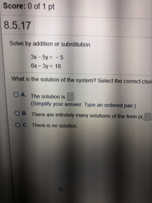 Solved Score: 0 of 1 pt 8.5.17 Solve by addition or | Chegg.com